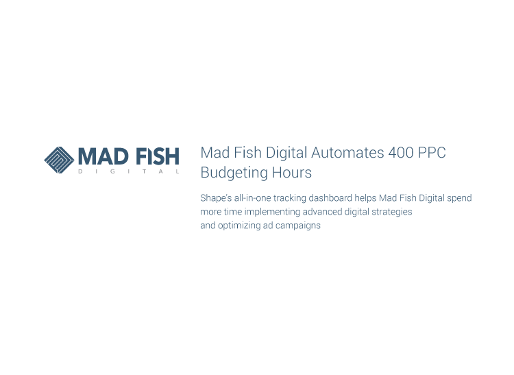 Mad Fish Digital advertising Shape Integrated Software case study